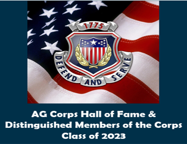 AG Corps Hall of Fame Distinguished Members of the Corps Class of 2023 AG Corps Hall of Fame Distinguished Members of the Corps Class of 2023